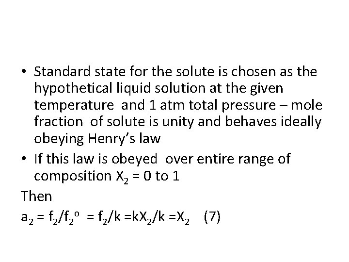  • Standard state for the solute is chosen as the hypothetical liquid solution