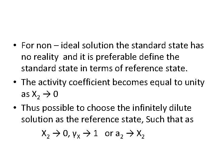  • For non – ideal solution the standard state has no reality and