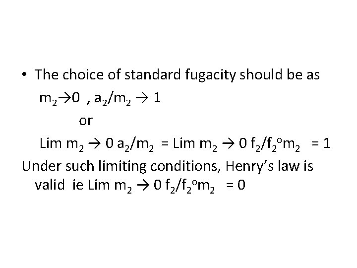  • The choice of standard fugacity should be as m 2→ 0 ,