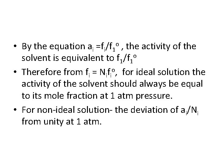  • By the equation ai =fi/f 1 o , the activity of the