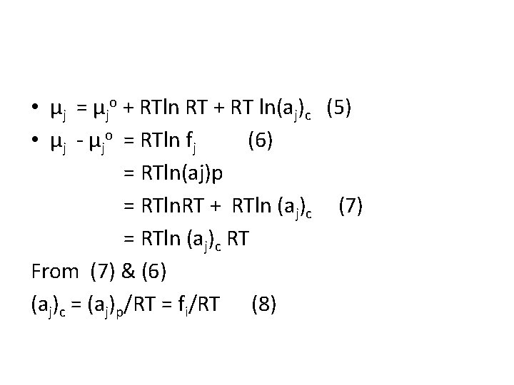  • μj = μjo + RTln RT + RT ln(aj)c (5) • μj