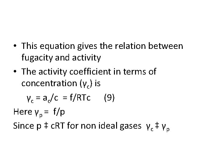  • This equation gives the relation between fugacity and activity • The activity