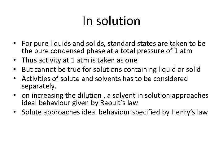 In solution • For pure liquids and solids, standard states are taken to be