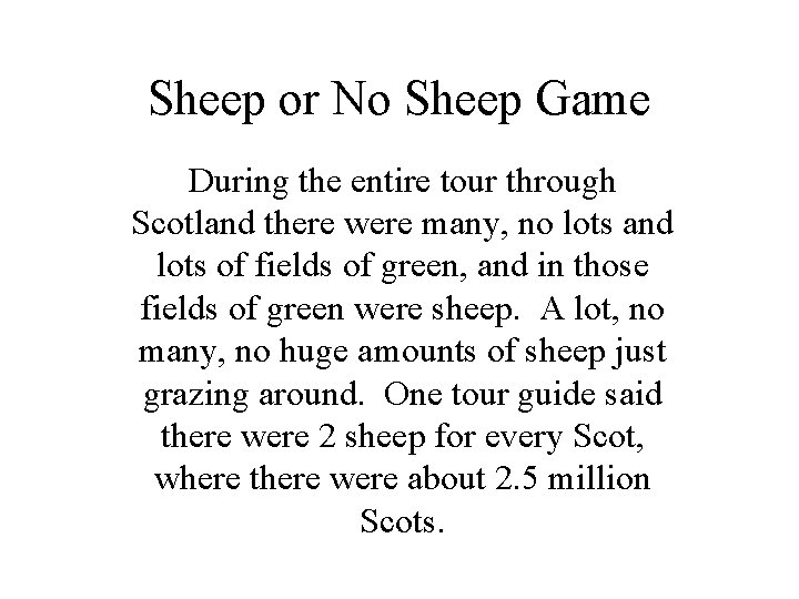 Sheep or No Sheep Game During the entire tour through Scotland there were many,