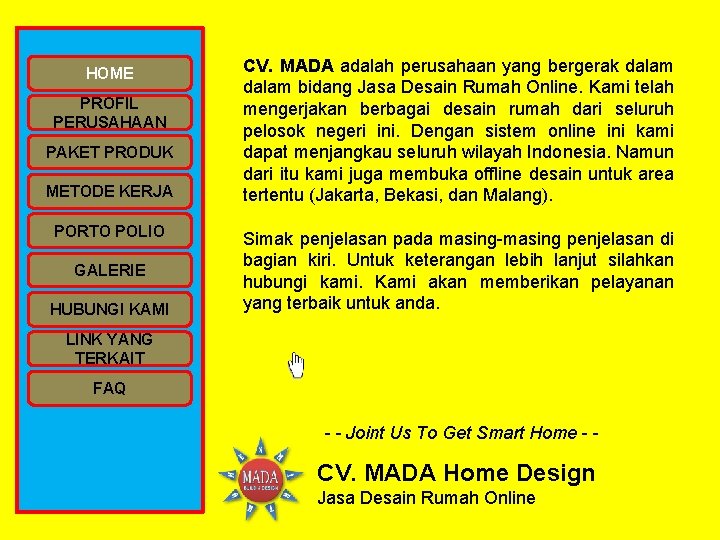 HOME PROFIL PERUSAHAAN PAKET PRODUK METODE KERJA PORTO POLIO GALERIE HUBUNGI KAMI CV. MADA HOME PROFIL PERUSAHAAN PAKET PRODUK METODE KERJA PORTO POLIO GALERIE HUBUNGI KAMI CV. MADA