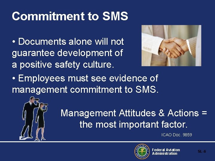 Commitment to SMS • Documents alone will not guarantee development of a positive safety