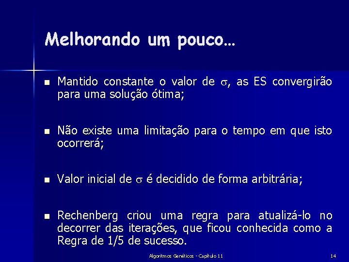 Melhorando um pouco… n Mantido constante o valor de , as ES convergirão para