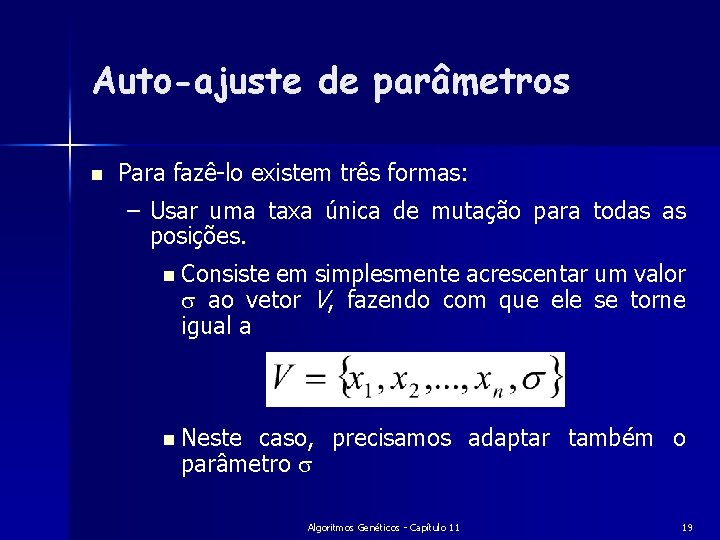 Auto-ajuste de parâmetros n Para fazê-lo existem três formas: – Usar uma taxa única