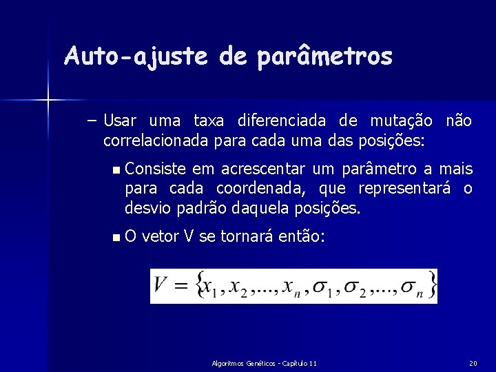 Auto-ajuste de parâmetros – Usar uma taxa diferenciada de mutação não correlacionada para cada