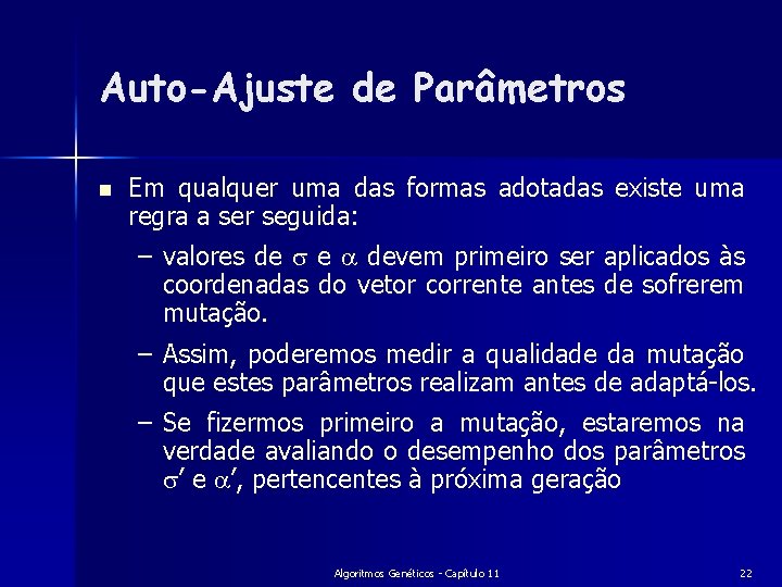 Auto-Ajuste de Parâmetros n Em qualquer uma das formas adotadas existe uma regra a