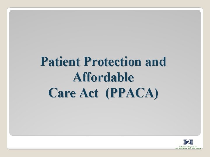 Patient Protection and Affordable Care Act (PPACA) 