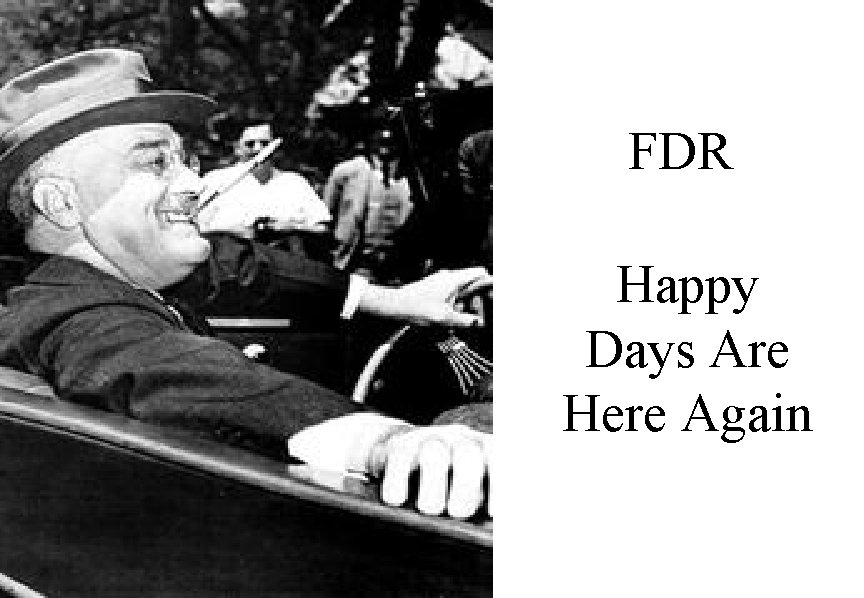FDR Happy Days Are Here Again 