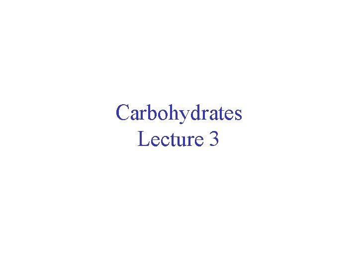 Carbohydrates Lecture 3 