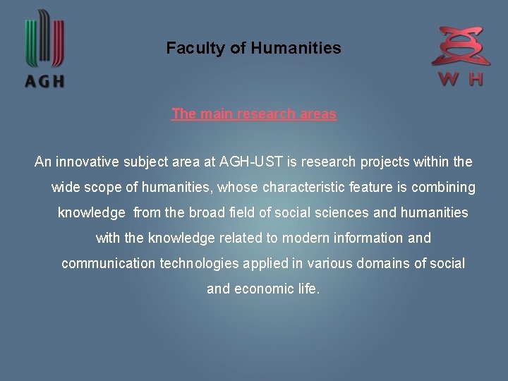 Faculty of Humanities The main research areas An innovative subject area at AGH-UST is