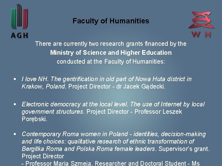 Faculty of Humanities There are currently two research grants financed by the Ministry of