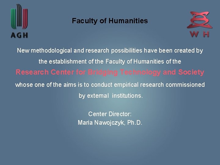 Faculty of Humanities New methodological and research possibilities have been created by the establishment