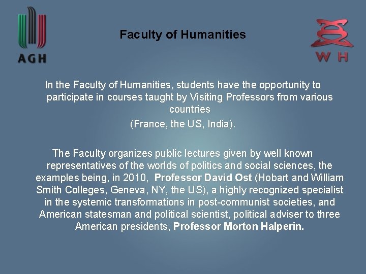 Faculty of Humanities In the Faculty of Humanities, students have the opportunity to participate