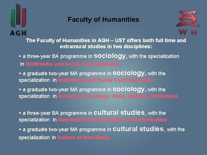 Faculty of Humanities The Faculty of Humanities in AGH – UST offers both full