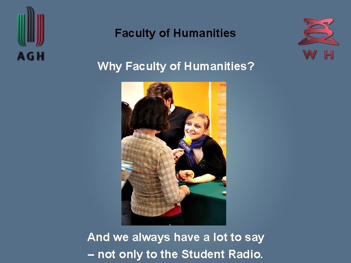 Faculty of Humanities Why Faculty of Humanities? And we always have a lot to