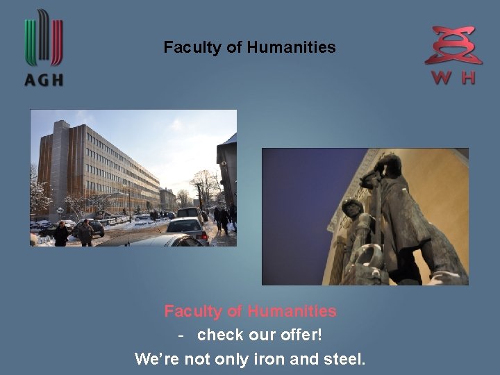 Faculty of Humanities - check our offer! We’re not only iron and steel. 