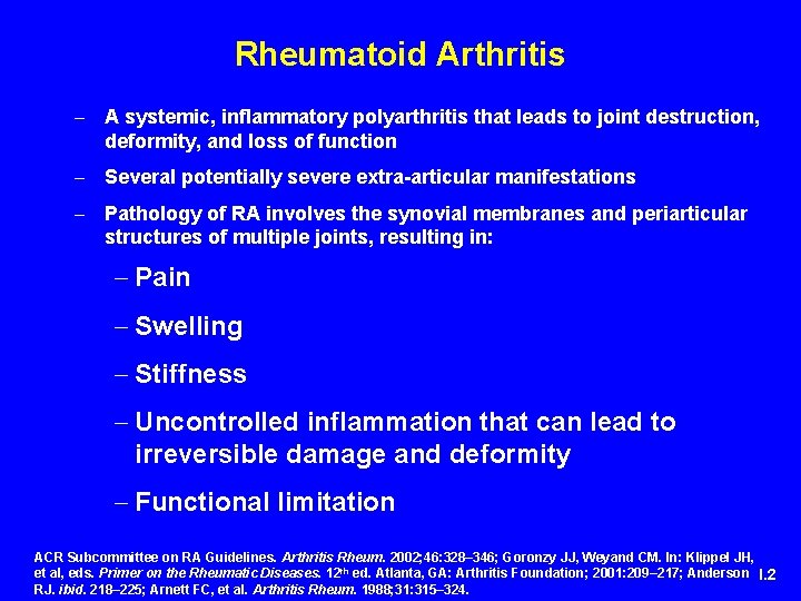 Rheumatoid Arthritis - A systemic, inflammatory polyarthritis that leads to joint destruction, deformity, and