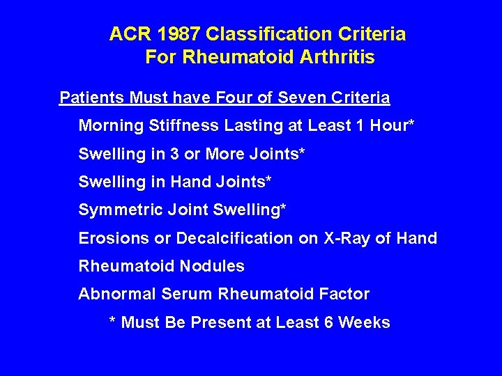 ACR 1987 Classification Criteria For Rheumatoid Arthritis Patients Must have Four of Seven Criteria