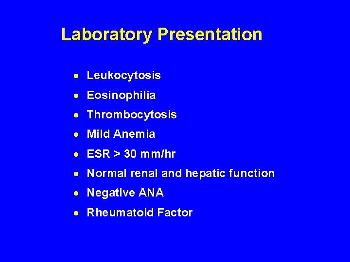 Laboratory Presentation · Leukocytosis · Eosinophilia · Thrombocytosis · Mild Anemia · ESR >
