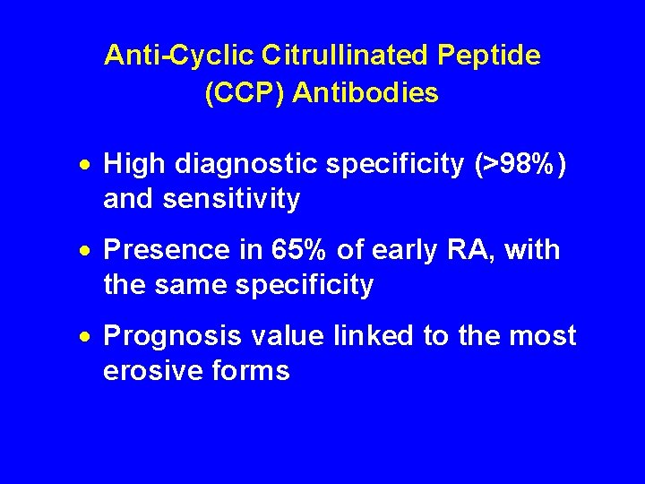 Anti-Cyclic Citrullinated Peptide (CCP) Antibodies · High diagnostic specificity (>98%) and sensitivity · Presence
