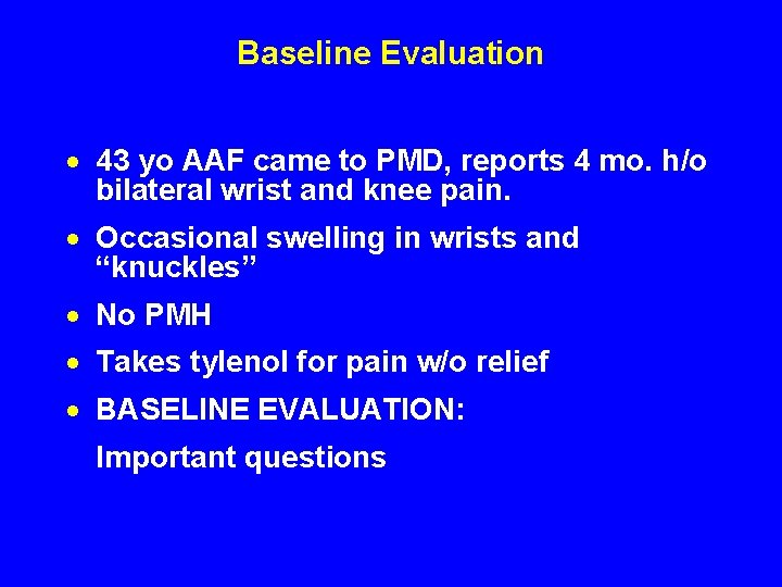 Baseline Evaluation · 43 yo AAF came to PMD, reports 4 mo. h/o bilateral
