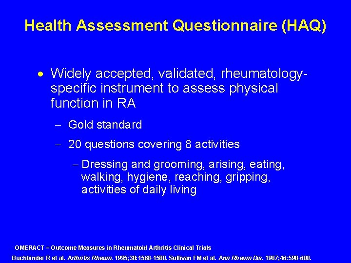Health Assessment Questionnaire (HAQ) · Widely accepted, validated, rheumatologyspecific instrument to assess physical function