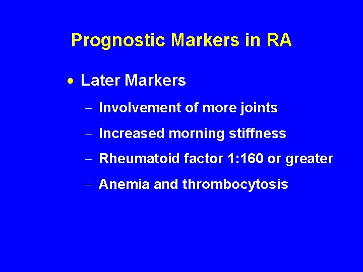 Prognostic Markers in RA · Later Markers - Involvement of more joints - Increased