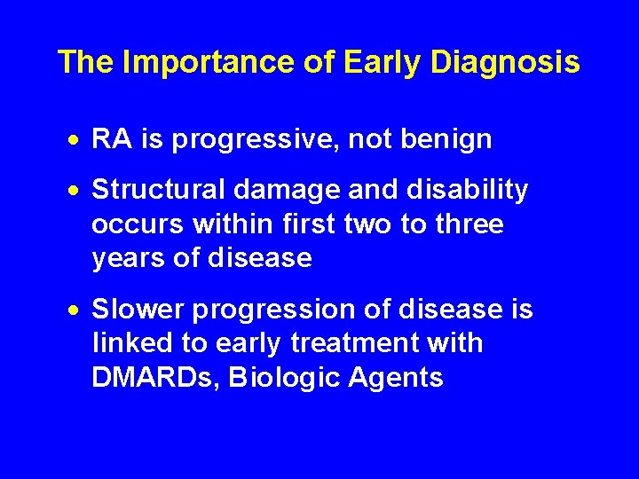 The Importance of Early Diagnosis · RA is progressive, not benign · Structural damage