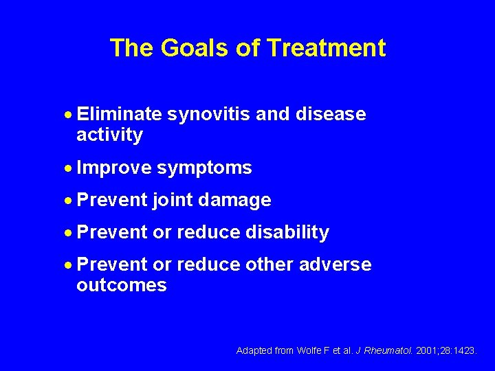 The Goals of Treatment · Eliminate synovitis and disease activity · Improve symptoms ·