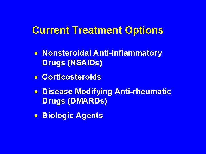 Current Treatment Options · Nonsteroidal Anti-inflammatory Drugs (NSAIDs) · Corticosteroids · Disease Modifying Anti-rheumatic