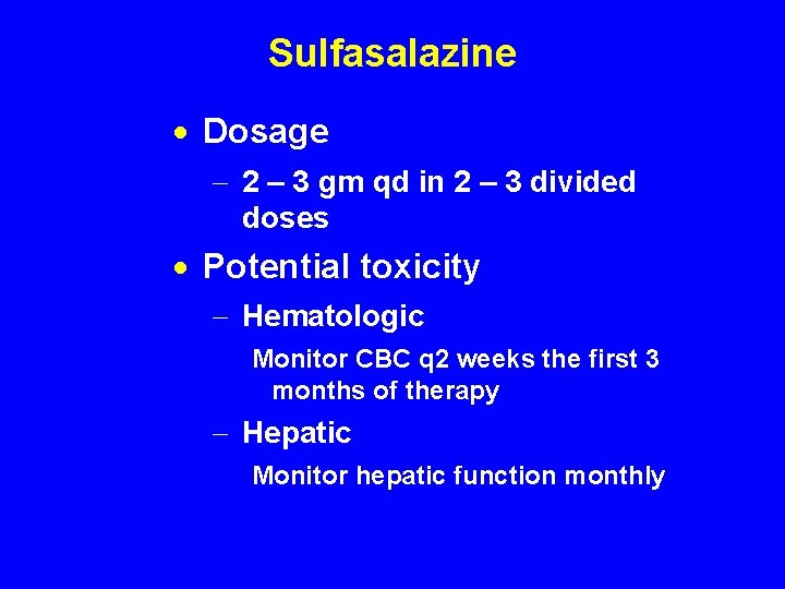 Sulfasalazine · Dosage - 2 – 3 gm qd in 2 – 3 divided