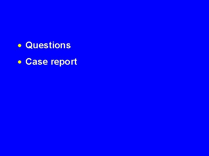 · Questions · Case report 