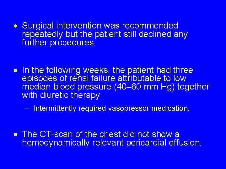 · Surgical intervention was recommended repeatedly but the patient still declined any further procedures.