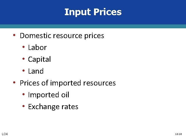 Input Prices • Domestic resource prices • Labor • Capital • Land • Prices