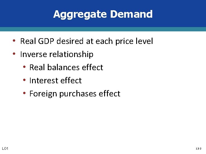 Aggregate Demand • Real GDP desired at each price level • Inverse relationship •