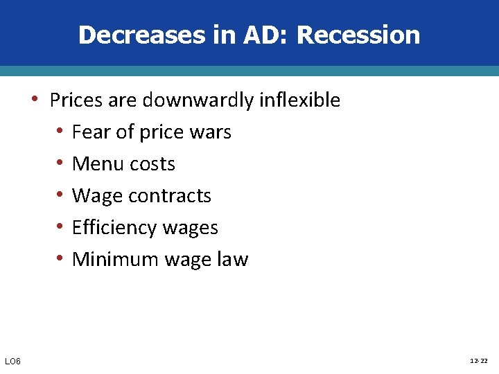 Decreases in AD: Recession • Prices are downwardly inflexible • Fear of price wars