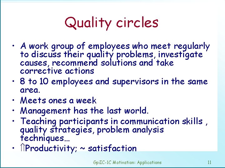 Quality circles • A work group of employees who meet regularly to discuss their