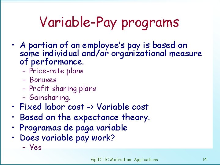 Variable-Pay programs • A portion of an employee’s pay is based on some individual