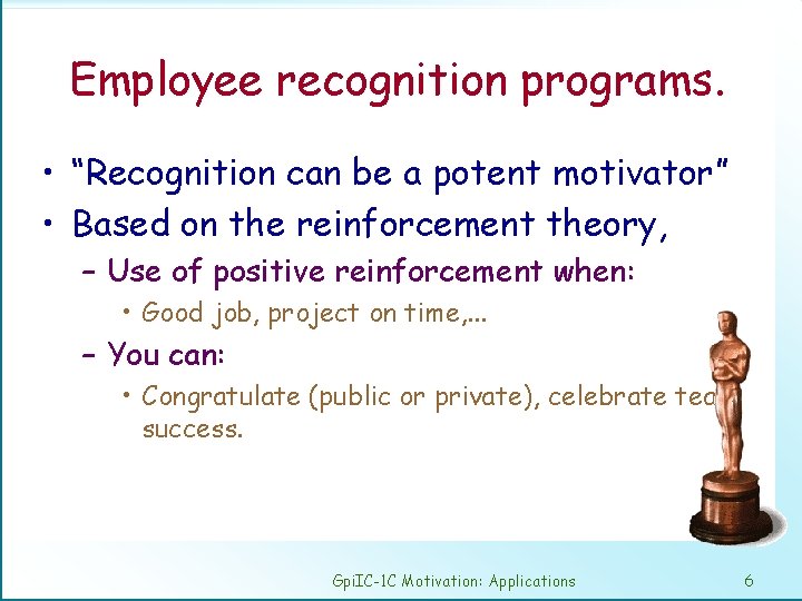 Employee recognition programs. • “Recognition can be a potent motivator” • Based on the