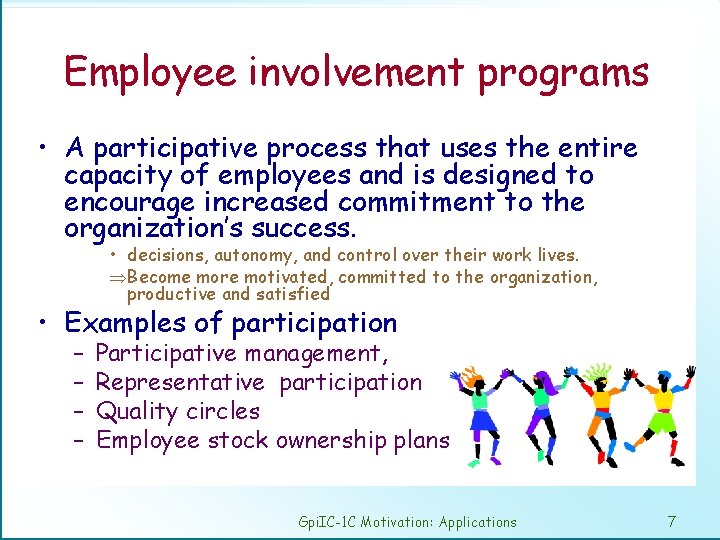 Employee involvement programs • A participative process that uses the entire capacity of employees