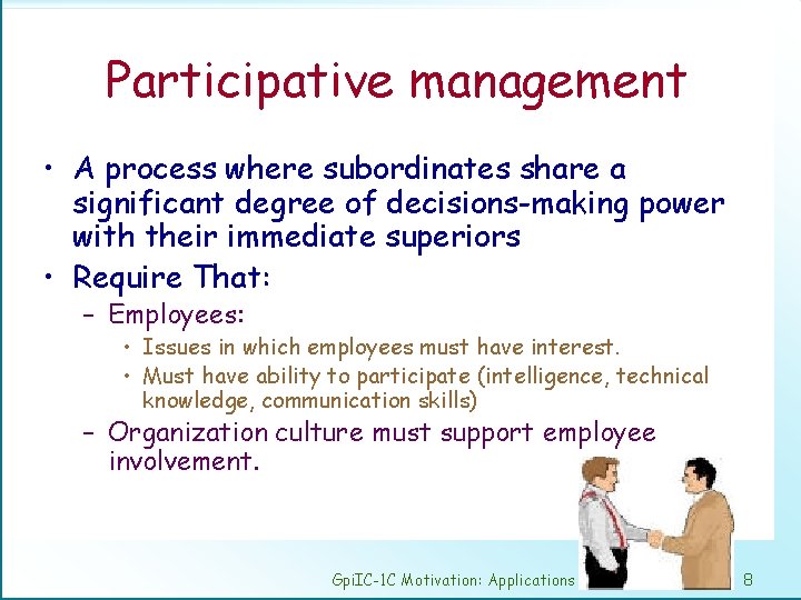 Participative management • A process where subordinates share a significant degree of decisions-making power