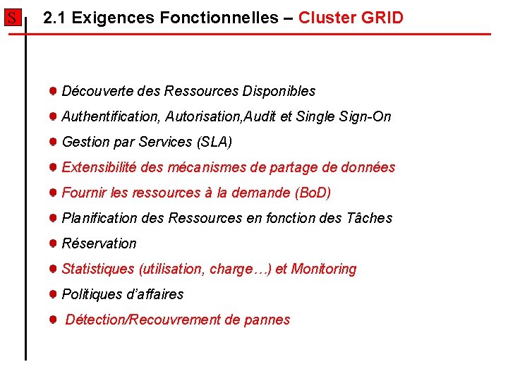 S 2. 1 Exigences Fonctionnelles – Cluster GRID Découverte des Ressources Disponibles Authentification, Autorisation, S 2. 1 Exigences Fonctionnelles – Cluster GRID Découverte des Ressources Disponibles Authentification, Autorisation,