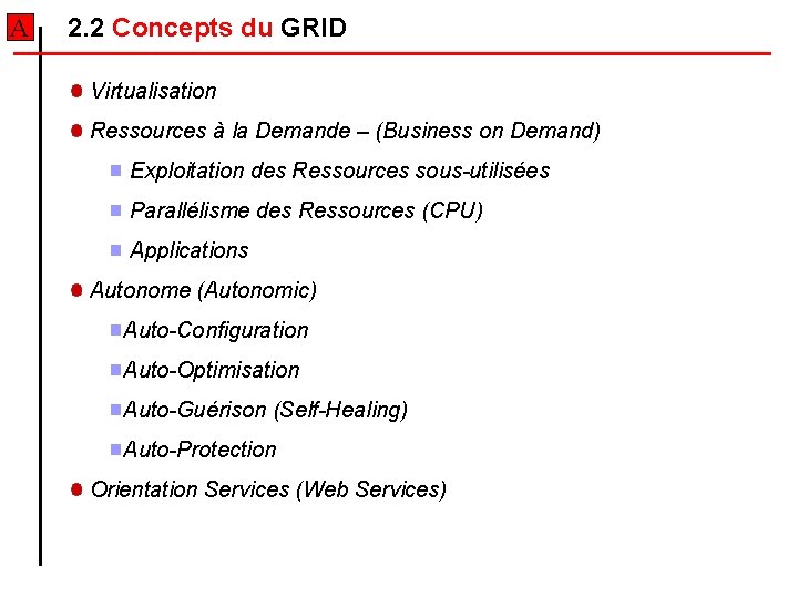 A 2. 2 Concepts du GRID Virtualisation Ressources à la Demande – (Business on A 2. 2 Concepts du GRID Virtualisation Ressources à la Demande – (Business on