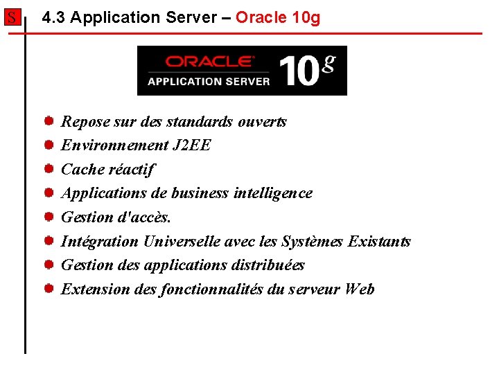 S 4. 3 Application Server – Oracle 10 g Repose sur des standards ouverts S 4. 3 Application Server – Oracle 10 g Repose sur des standards ouverts