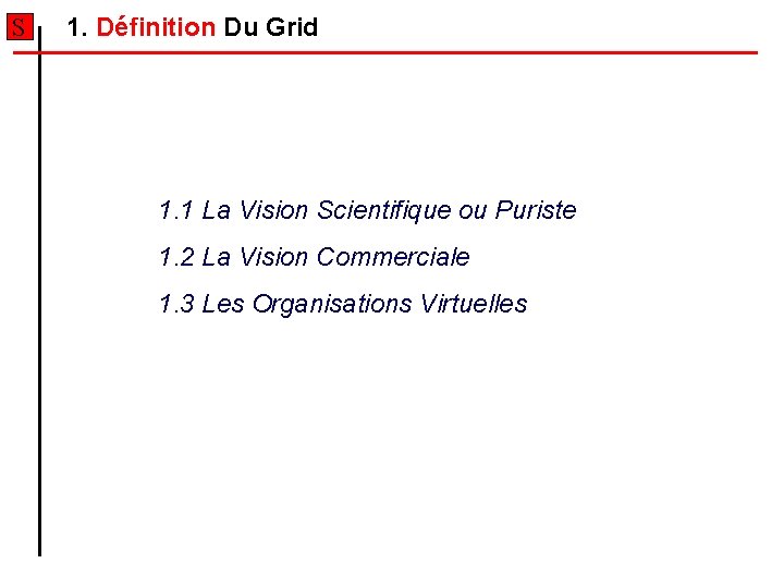 S 1. Définition Du Grid 1. 1 La Vision Scientifique ou Puriste 1. 2 S 1. Définition Du Grid 1. 1 La Vision Scientifique ou Puriste 1. 2