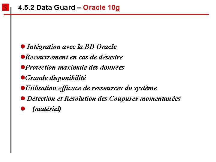 S 4. 5. 2 Data Guard – Oracle 10 g Intégration avec la BD S 4. 5. 2 Data Guard – Oracle 10 g Intégration avec la BD